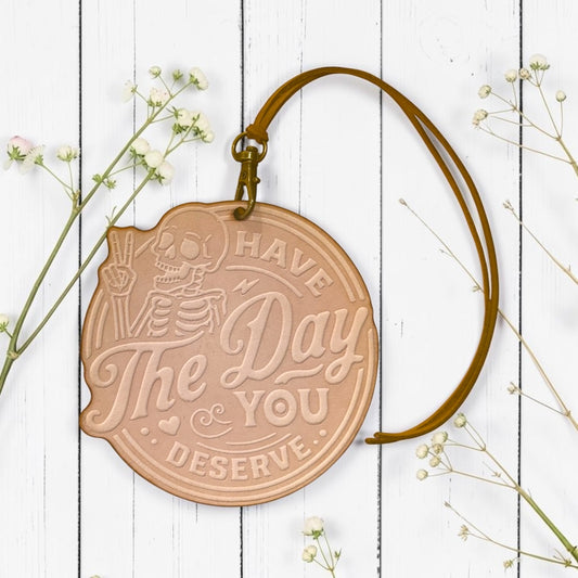 Have the Day You Deserve Leather Freshie